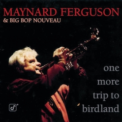 Maynard Ferguson - One More Trip To Birdland